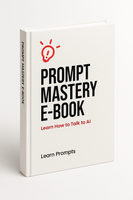 Prompt Mastery E-Book: Learn How to Talk to AI